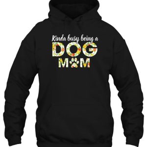 Kinda Busy Being A Dog Mom 3