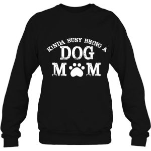 Kinda Busy Being A Dog Mom Dog 4