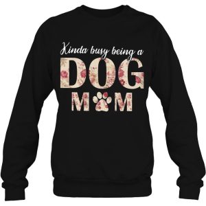 Kinda Busy Being A Dog Mom Version2