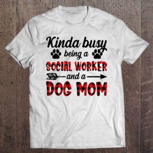 Kinda Busy Being A Social Worker And A Dog Mom Funny