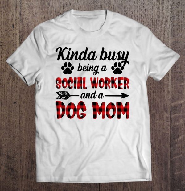 Kinda Busy Being A Social Worker And A Dog Mom Funny