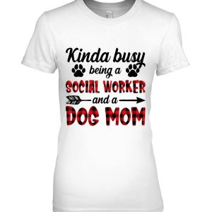 Kinda Busy Being A Social Worker And A Dog Mom Funny