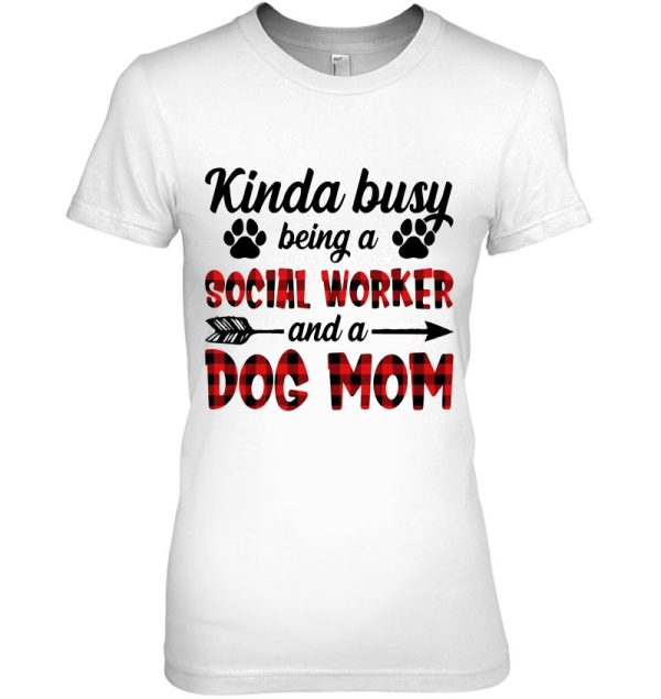 Kinda Busy Being A Social Worker And A Dog Mom Funny