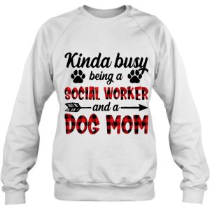 Kinda Busy Being A Social Worker And A Dog Mom Funny 4