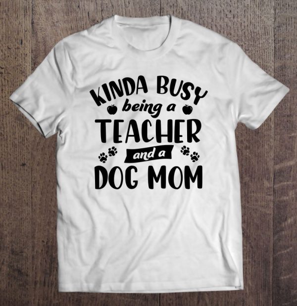 Kinda Busy Being A Teacher And A Dog Mom Crazy Dog Lady