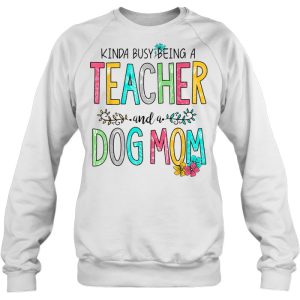 Kinda Busy Being A Teacher And A Dog Mom Flower Version 4