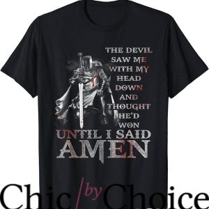 Knights Templar T-Shirt The Devil Saw Me With My Head Down