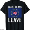 Leavers T-Shirt Means Pro Brexit EU Meme Gift