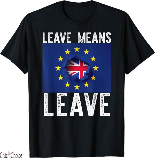 Leavers T-Shirt Means Pro Brexit EU Meme Gift