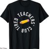 Leavers T-Shirt Tired Teachers Club Funny School End Of Year
