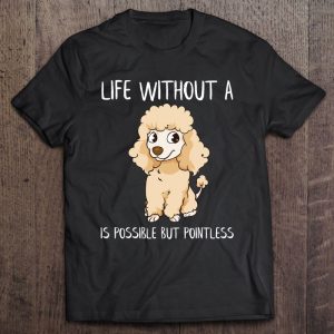 Life Without A Poodle Is Possible But Pointless Poodle Mom