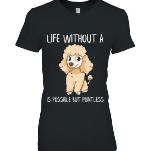 Life Without A Poodle Is Possible But Pointless Poodle Mom