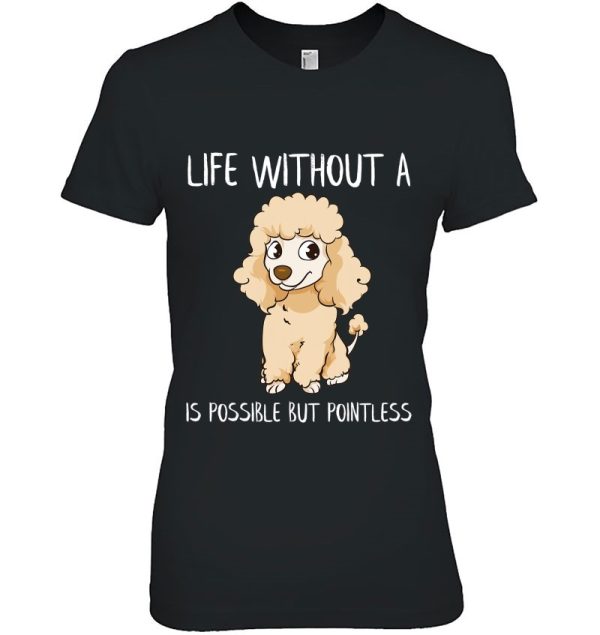 Life Without A Poodle Is Possible But Pointless Poodle Mom