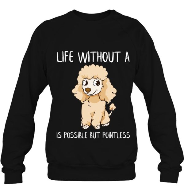 Life Without A Poodle Is Possible But Pointless Poodle Mom