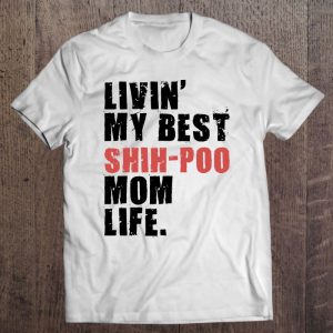 Livin’ My Best Shih-Poo Mom Life Adc122d