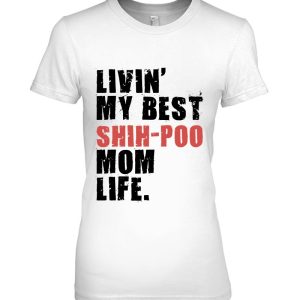 Livin’ My Best Shih-Poo Mom Life Adc122d