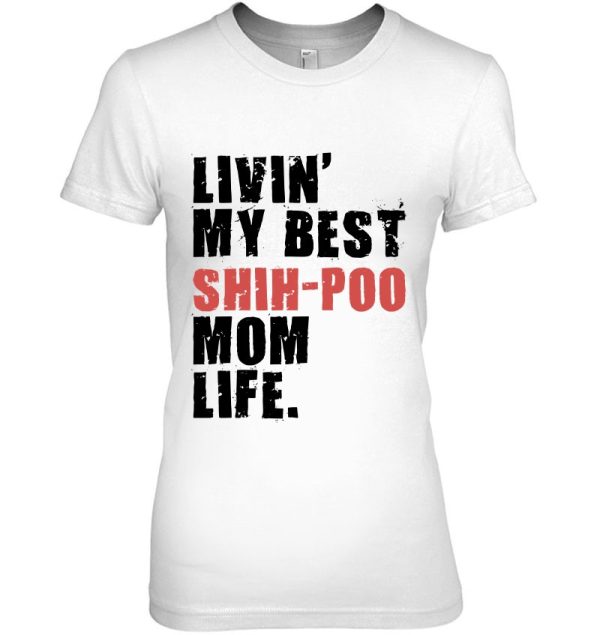 Livin’ My Best Shih-Poo Mom Life Adc122d