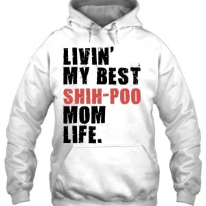 Livin My Best Shih Poo Mom Life Adc122d 3