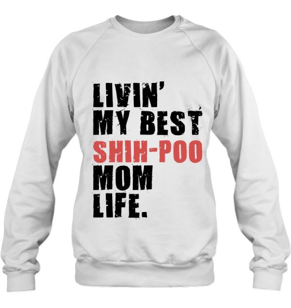 Livin’ My Best Shih-Poo Mom Life Adc122d