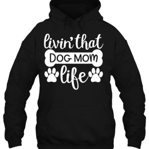 Livin That Dog Mom Life Dog Mom Dog Mama Dog Lady Dog Owner 3