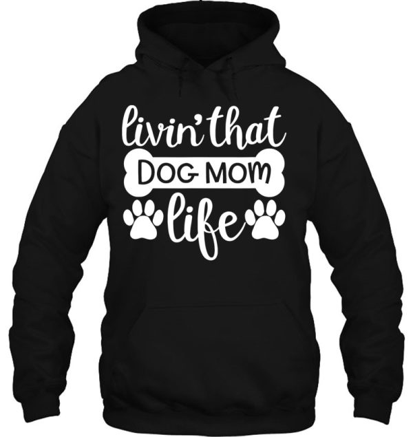 Livin’ That Dog Mom Life Dog Mom Dog Mama Dog Lady Dog Owner