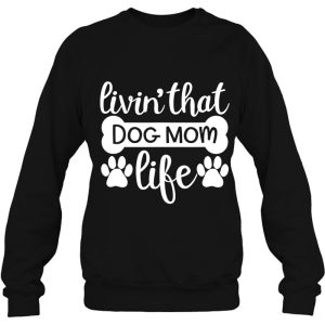 Livin That Dog Mom Life Dog Mom Dog Mama Dog Lady Dog Owner 4