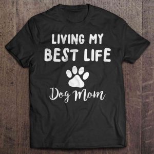 Living My Best Life Dog Mom