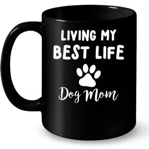 Living My Best Life Dog Mom 4
