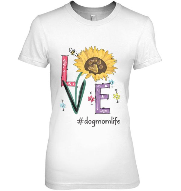 Love Dog Mom Life Sunflower Funny For Mother’s Day