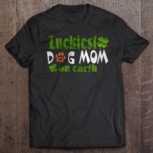 Luckiest Dog Mom On Earth Four Leaf Clover Version