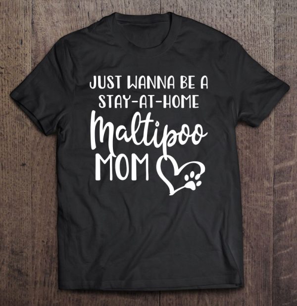 Maltipoo Mom Shirt Dog Gift Stay At Home Dog Mom Premium