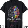Mental Health Matters T-Shirt Mental Awareness Gift T-Shirt