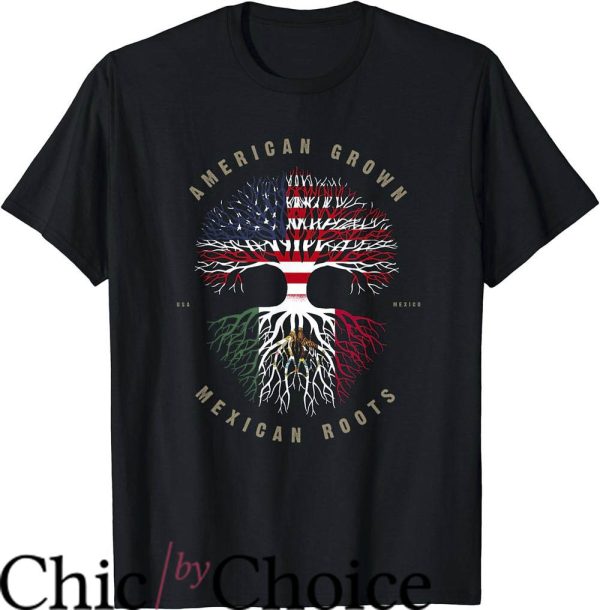 Mexican American T-Shirt American Grown Mexican Roots