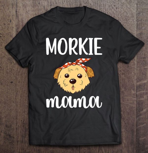 Morkie Mama Maltese Yorkie Mix Morkie Dog Owner Morkie Mom