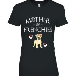 Mother Of Frenchies – French Bulldog – Frenchie Mom Lover