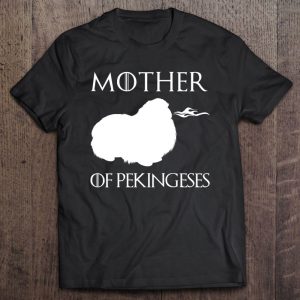 Mother Of Pekingeses Unrivaled Mother’s Day Novelty