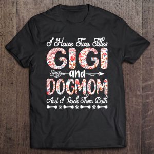 Mother’s Day I Have Two Titles Gigi And Dog Mom