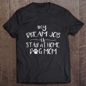 My Dream Job Stay At Home Dog Mom
