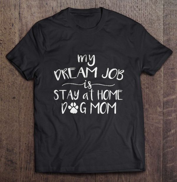 My Dream Job Stay At Home Dog Mom