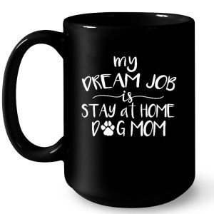 My Dream Job Stay At Home Dog Mom 3 My Dream Job Stay At Home Dog Mom 4