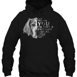 My Mom Said I Am A Baby Brittany Spaniel Dog Mothers Day 3