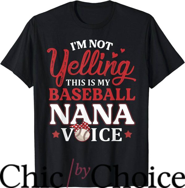 Nana Baseball T-Shirt I’m Not Yelling This’s My Baseball Nba