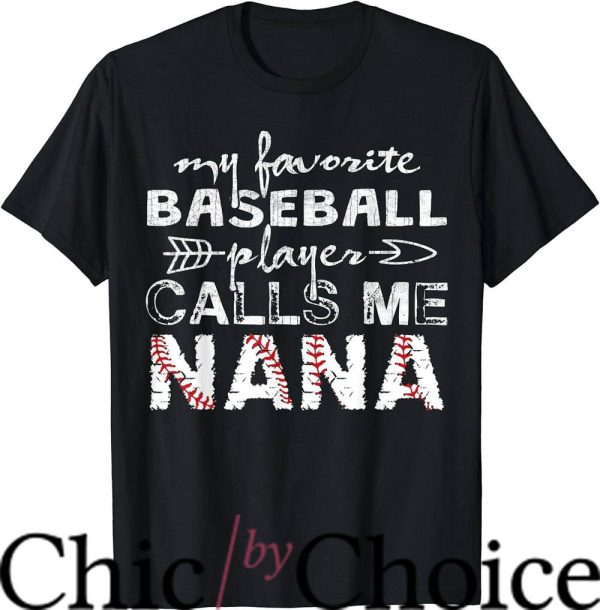 Nana Baseball T-Shirt My Favorite Baseball Player Nana Nba