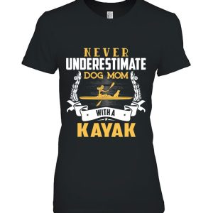Never Underestimate A Kayaking Dog Mom