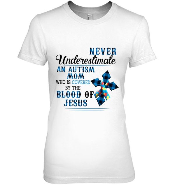 Never Underestimate An Autism Mom Who Is Covered By The Blood Of Jesus Autism Awareness Gift Mother’s Day