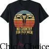No Country For Old Men T-Shirt Feminist Gift Tee Movie