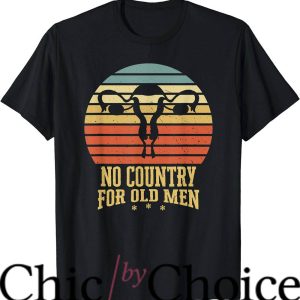 No Country For Old Men T-Shirt Feminist Gift Tee Movie