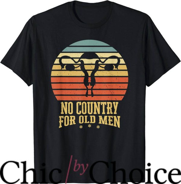 No Country For Old Men T-Shirt Feminist Gift Tee Movie