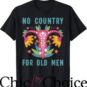 No Country For Old Men T-Shirt Our Choice Feminist Rights