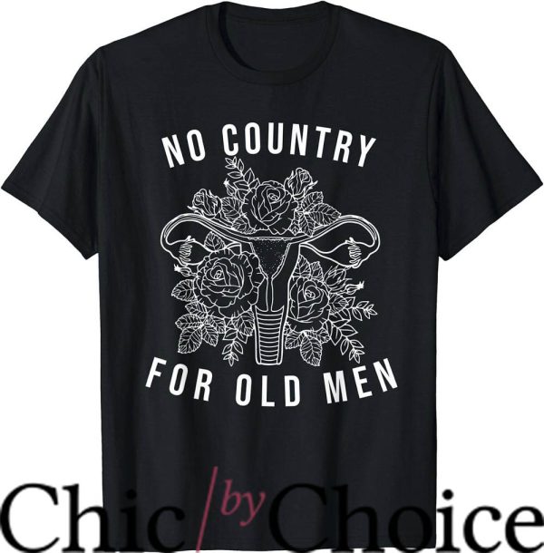 No Country For Old Men T-Shirt Sweat Pro Choice Shirt Movie